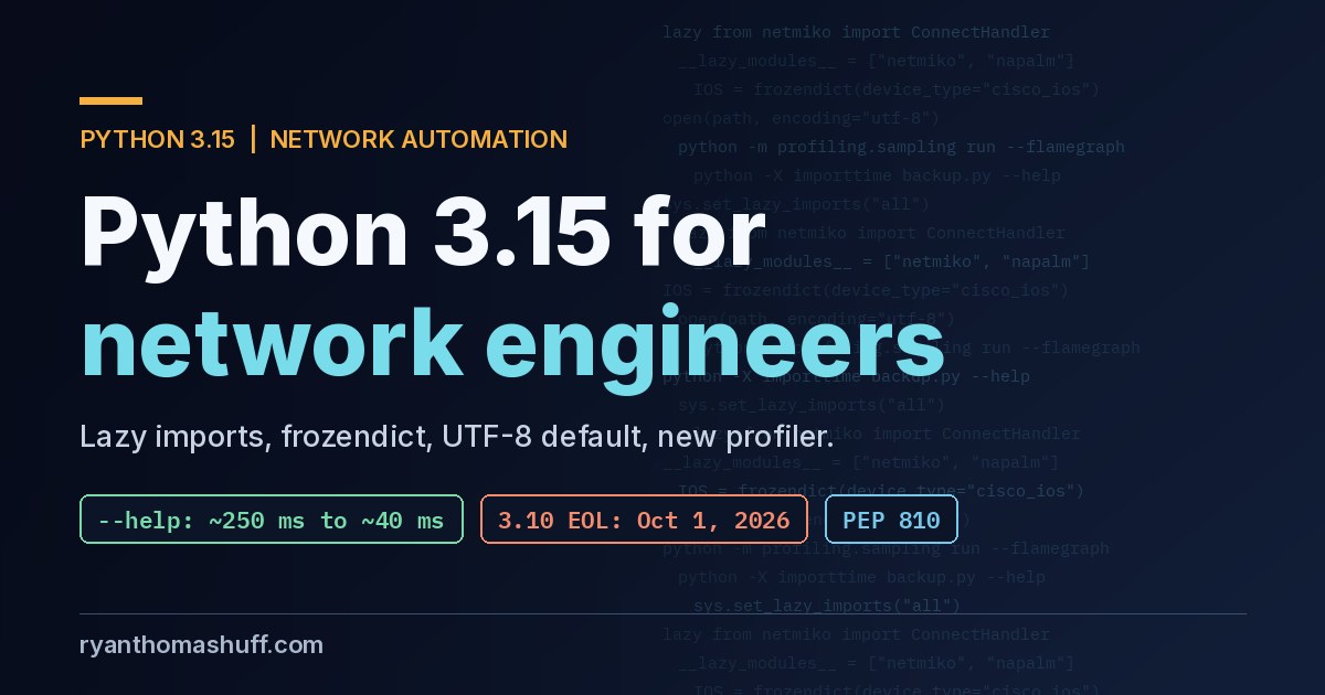 Text graphic: Python 3.15 for network engineers. Lazy imports, frozendict, UTF-8 default, new profiler. Python 3.10 end of life October 1, 2026.